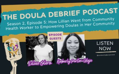 Doula Debrief Podcast Season 2, Episode 5: How Lillian Went from Community Health Worker to Empowering Doulas in Her Community